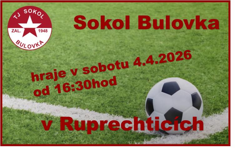 Sokol Bulovka hraje 4.4.2026 od&nbsp;16:30hod. v&nbsp;Ruprechticích